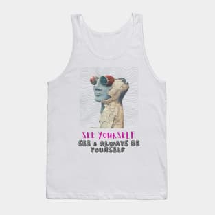 See yourself, see & always be yourself - Lifes Inspirational Quotes Tank Top